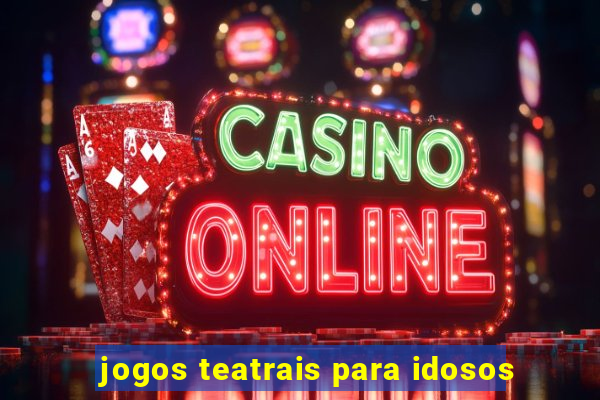 jogos teatrais para idosos